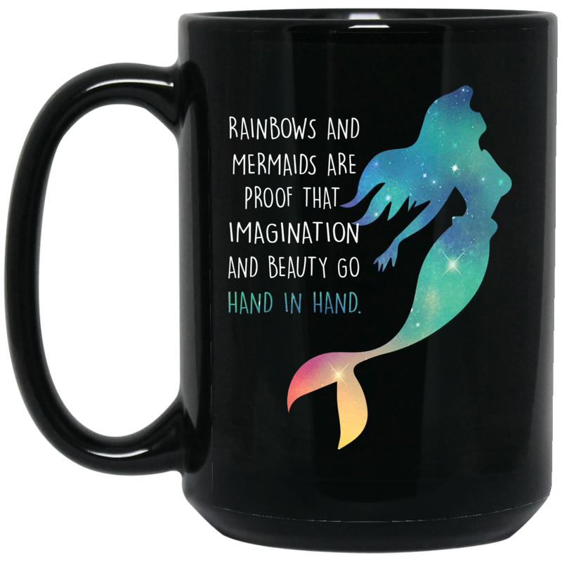 Mermaid Coffee Mug Rainbows And Mermaid Are Proof That Imagination And Beauty Go Hand In Hand 11oz - 15oz Black Mug