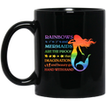Mermaid Coffee Mug Rainbows Mermaids Are The Proof Funny Mermaid 11oz - 15oz Black Mug