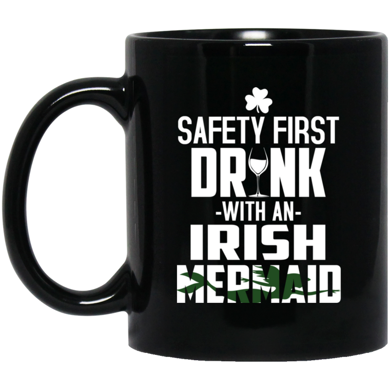 Mermaid Coffee Mug Safety First Drink With An Irish Mermaid Wine Shamrock 11oz - 15oz Black Mug