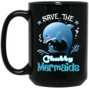 Mermaid Coffee Mug Save The Chubby Mermaids Dolphin For Lovely Gifts 11oz - 15oz Black Mug