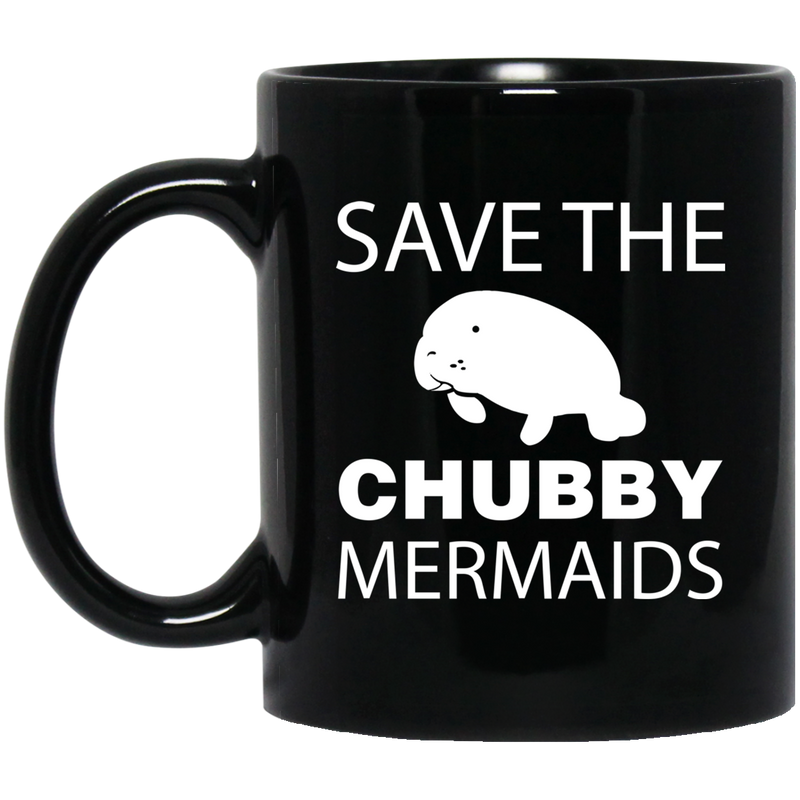Mermaid Coffee Mug Save The Chubby Mermaids Manatee For Lovely Gifts 11oz - 15oz Black Mug