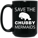 Mermaid Coffee Mug Save The Chubby Mermaids Manatee For Lovely Gifts 11oz - 15oz Black Mug