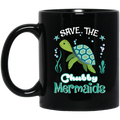 Mermaid Coffee Mug Save The Chubby Mermaids Turtle For Lovely Gifts 11oz - 15oz Black Mug
