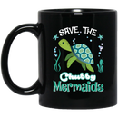 Mermaid Coffee Mug Save The Chubby Mermaids Turtle For Lovely Gifts 11oz - 15oz Black Mug