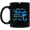 Mermaid Coffee Mug Save The Mermaids Keep Our Beaches Clean For Travelling Gifts 11oz - 15oz Black Mug