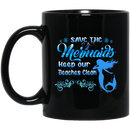 Mermaid Coffee Mug Save The Mermaids Keep Our Beaches Clean For Travelling Gifts 11oz - 15oz Black Mug