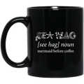 Mermaid Coffee Mug Sea Hag Mermaid Before Coffee Funny Mermaid 11oz - 15oz Black Mug