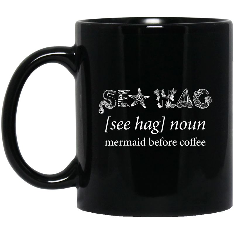 Mermaid Coffee Mug Sea Hag Mermaid Before Coffee Funny Mermaid 11oz - 15oz Black Mug