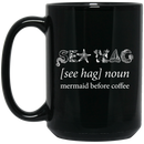 Mermaid Coffee Mug Sea Hag Mermaid Before Coffee Funny Mermaid 11oz - 15oz Black Mug