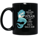 Mermaid Coffee Mug She Dreams Of The Ocean Late At Night And Longs For The Wild Salt Air 11oz - 15oz Black Mug