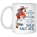 Mermaid Coffee Mug She Dreams Of The Ocean Late At Night And Longs For The Wild Salt Air 11oz - 15oz White Mug