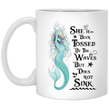 Mermaid Coffee Mug She Has Been Tossed By The Waves But Does Not Sink Cute Mermaid Art 11oz - 15oz White Mug