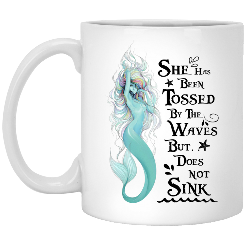 Mermaid Coffee Mug She Has Been Tossed By The Waves But Does Not Sink Cute Mermaid Art 11oz - 15oz White Mug