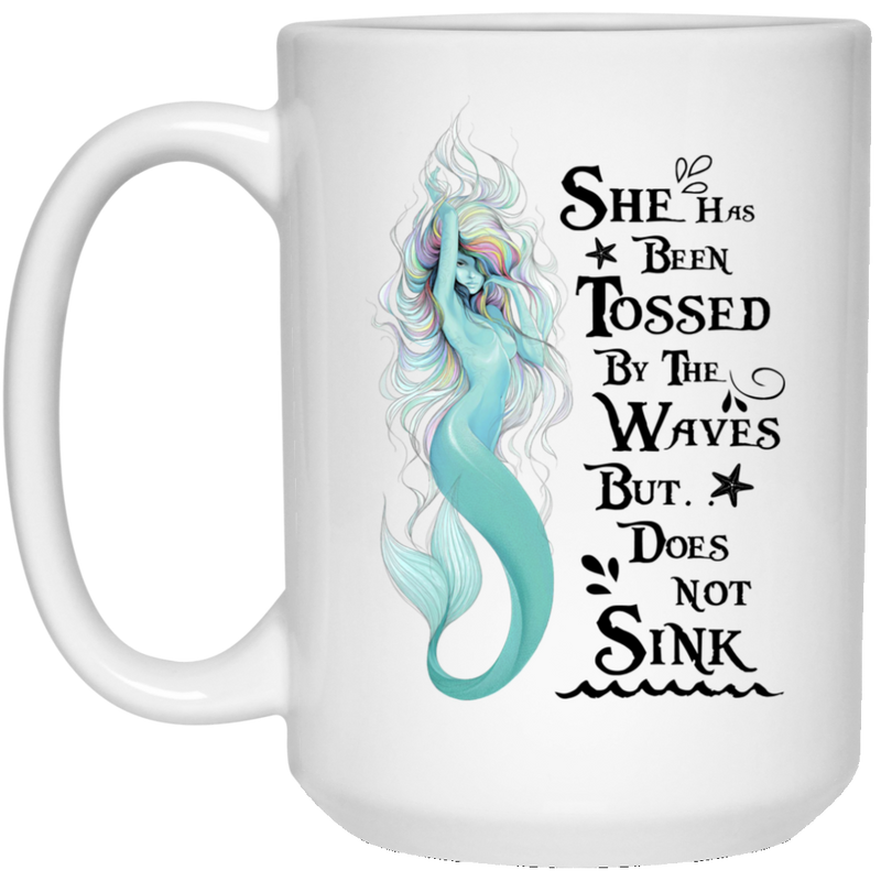 Mermaid Coffee Mug She Has Been Tossed By The Waves But Does Not Sink Cute Mermaid Art 11oz - 15oz White Mug