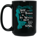 Mermaid Coffee Mug She Has Been Tossed By The Waves But Does Not Sink Mermaid Lovers 11oz - 15oz Black Mug