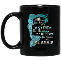 Mermaid Coffee Mug She Has The Soul Of A Gypsy The Heart Of A Hippy The Spirit of A Mermaid 11oz - 15oz Black Mug