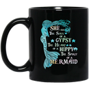 Mermaid Coffee Mug She Has The Soul Of A Gypsy The Heart Of A Hippy The Spirit of A Mermaid 11oz - 15oz Black Mug