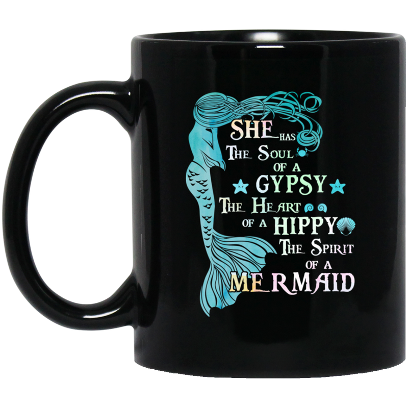 Mermaid Coffee Mug She Has The Soul Of A Gypsy The Heart Of A Hippy The Spirit of A Mermaid 11oz - 15oz Black Mug