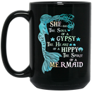 Mermaid Coffee Mug She Has The Soul Of A Gypsy The Heart Of A Hippy The Spirit of A Mermaid 11oz - 15oz Black Mug