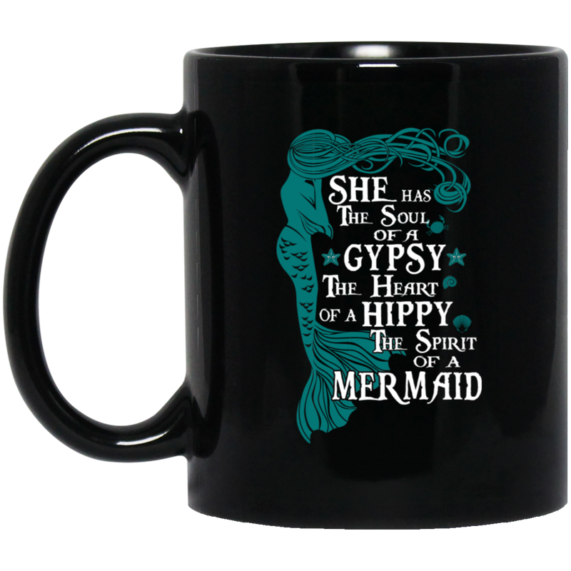 Mermaid Coffee Mug She Has The Soul Of A Gypsy The Heart Of A Hippy The Spirit Of A Mermaid 11oz - 15oz Black Mug