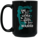 Mermaid Coffee Mug She Has The Soul Of A Gypsy The Heart Of A Hippy The Spirit Of A Mermaid 11oz - 15oz Black Mug