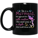 Mermaid Coffee Mug She is Mermaid But Appeoach Her With Caution Her Mind Swims At A Depth 11oz - 15oz Black Mug