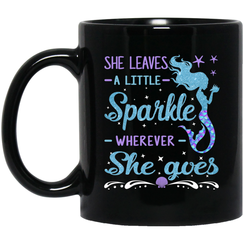 Mermaid Coffee Mug She Leaves A Little Sparkle Wherever She Goes Mermaid 11oz - 15oz Black Mug