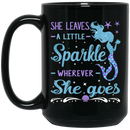 Mermaid Coffee Mug She Leaves A Little Sparkle Wherever She Goes Mermaid 11oz - 15oz Black Mug