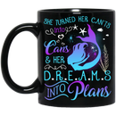 Mermaid Coffee Mug She Turned Her Can't Into Cans & Hers Dreams Into Plans 11oz - 15oz Black Mug