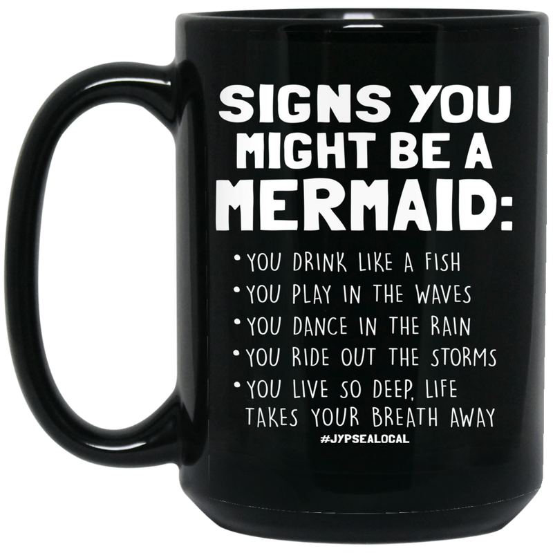 Mermaid Coffee Mug Signs You Might Be A Mermaid You Drink Like A Fish Play In The Waves 11oz - 15oz Black Mug