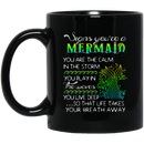 Mermaid Coffee Mug Signs You're A Mermaid The Calm In The Storm You Play In The Waves 11oz - 15oz Black Mug