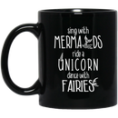 Mermaid Coffee Mug Sing With Mermaids A Unicorn Dance With Faires 11oz - 15oz Black Mug