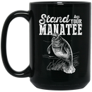 Mermaid Coffee Mug Stand By Your Manatee For Manatee Lovers 11oz - 15oz Black Mug