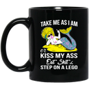 Mermaid Coffee Mug Take Me As I Am Or Kiss My Ass Eat Shit And Step On A Lego For Funny 11oz - 15oz Black Mug