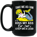 Mermaid Coffee Mug Take Me As I Am Or Kiss My Ass Eat Shit And Step On A Lego For Funny 11oz - 15oz Black Mug