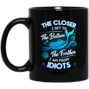 Mermaid Coffee Mug The Closer I Get To The Bottom Father I'm From Idiots 11oz - 15oz Black Mug