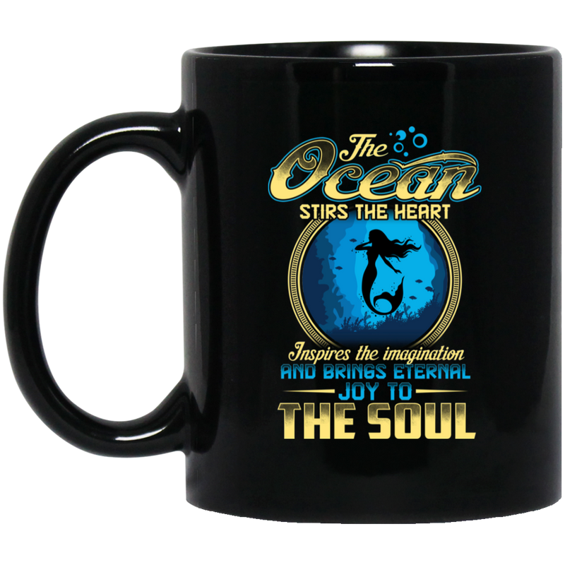 Mermaid Coffee Mug The Ocean Stirs The Heart Inspires The Imagination Brings Eternal Joy To Soul 11oz - 15oz Black Mug