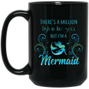 Mermaid Coffee Mug There's A Million Fish In The Sea But I'm A Mermaid Shirt 11oz - 15oz Black Mug