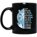 Mermaid Coffee Mug They Whispered To Her You Can't Withstand The Storm I Am The Storm 11oz - 15oz Black Mug