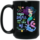 Mermaid Coffee Mug Thou Shall Not Try Me Cute Mermaid Art 11oz - 15oz Black Mug