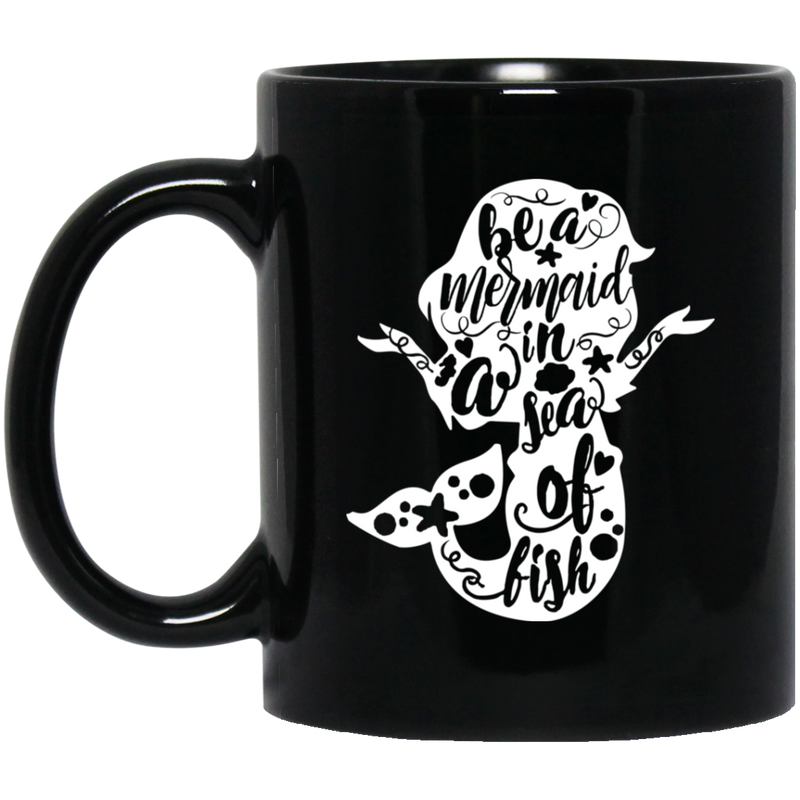 Mermaid Coffee Mug Tiny Mermaid Be A Mermaid In A Sea Of Fish For Girl Birthday Gifts 11oz - 15oz Black Mug