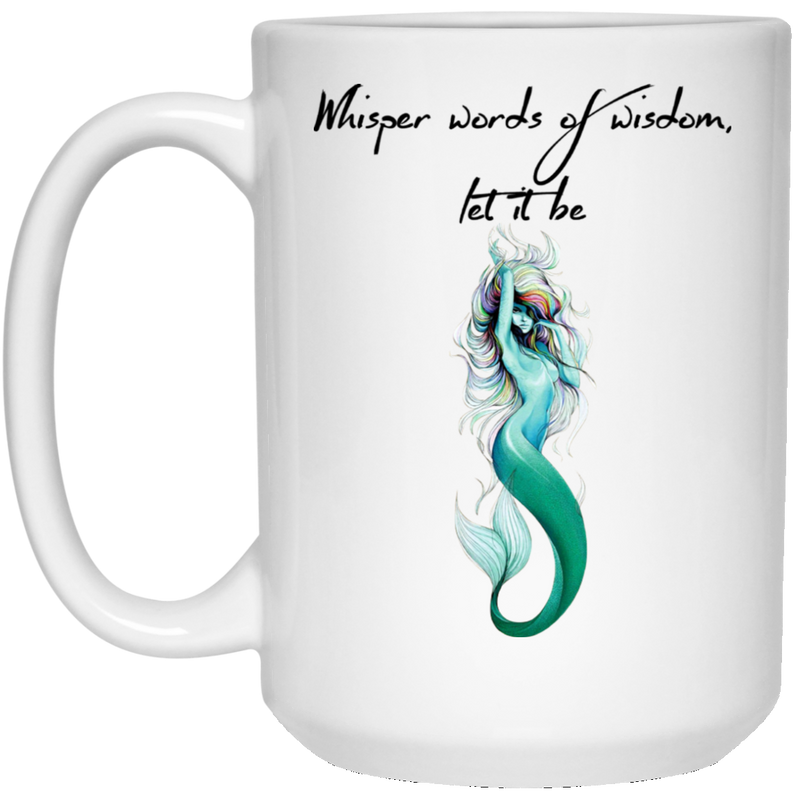 Mermaid Coffee Mug Whisper Word Of Wisdom Let It Be Mermaid 11oz - 15oz White Mug