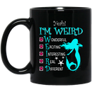 Mermaid Coffee Mug Yeah I Am Weird Wonderful Exciting Interesting Real Different Mermaid 11oz - 15oz Black Mug