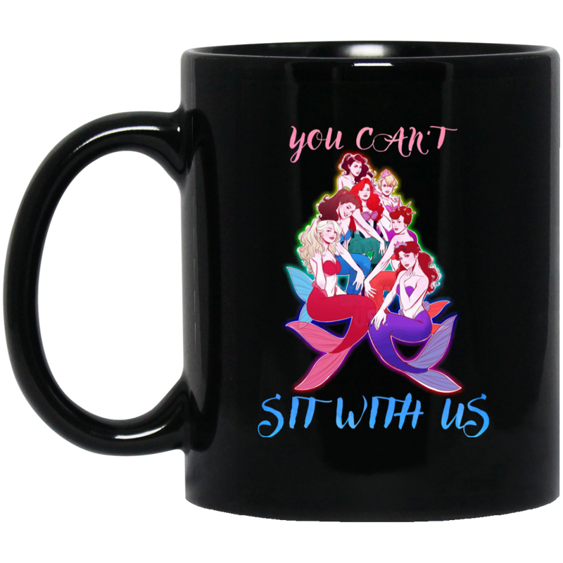 Mermaid Coffee Mug You Can't Sit With Us Mermaids Cute Funny Mermaid Lovers 11oz - 15oz Black Mug