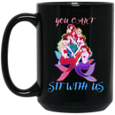Mermaid Coffee Mug You Can't Sit With Us Mermaids Cute Funny Mermaid Lovers 11oz - 15oz Black Mug