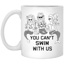 Mermaid Coffee Mug You Can't Swim With Us Three Mermaids Cute Funny 11oz - 15oz White Mug