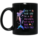Mermaid Coffee Mug You May Say I'm A Dreamer But I'm Not The Only One Mermaid Art 11oz - 15oz Black Mug
