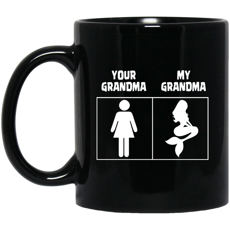 Mermaid Coffee Mug Your Grandma My Grandma Cute Mermaid 11oz - 15oz Black Mug