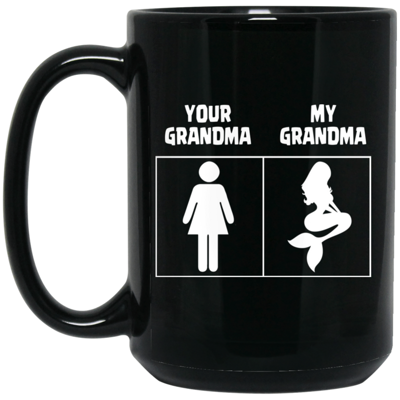 Mermaid Coffee Mug Your Grandma My Grandma Cute Mermaid 11oz - 15oz Black Mug