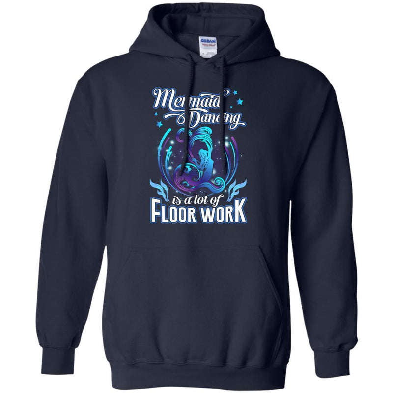 Mermaid Dancing Is A Lot of Floor Work Tshirt & Hoodie CustomCat